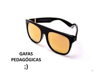GAFAS PEDAGÓGICAS;)10