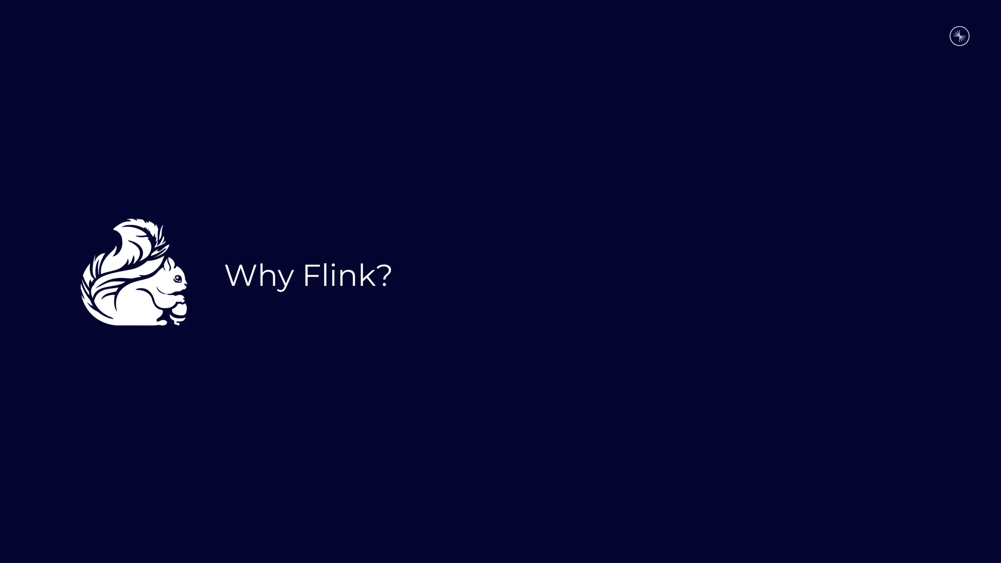 Why Flink?
 