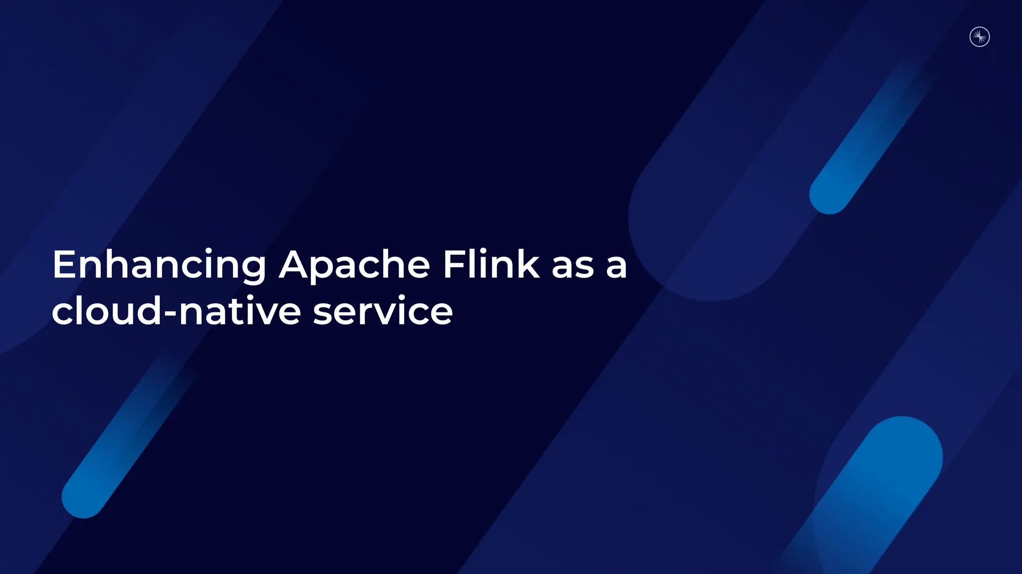 Enhancing Apache Flink as a
cloud-native service
 