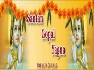Santan Gopal Yagna
 