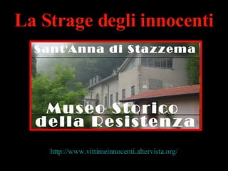 http://www.vittimeinnocenti.altervista.org/ La Strage degli innocenti 