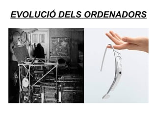 EVOLUCIÓ DELS ORDENADORS

 