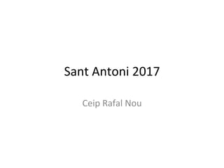 Sant	Antoni	2017	
Ceip	Rafal	Nou	
 