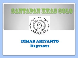 DIMAS ARIYANTO
D1512021

 