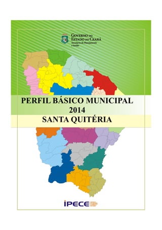 PERFIL BÁSICO MUNICIPAL 
2014 
SANTA QUITÉRIA 
 