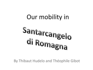 Our mobility in
By Thibaut Hudelo and Théophile Gibot
 