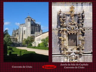 TomarConvento de Cristo
Janela da Sala do Capítulo
Convento de Cristo
 
