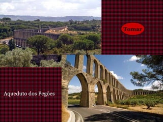 Tomar
Aqueduto dos Pegões
 