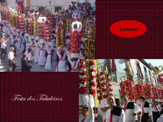 Festa dos Tabuleiros
Tomar
 