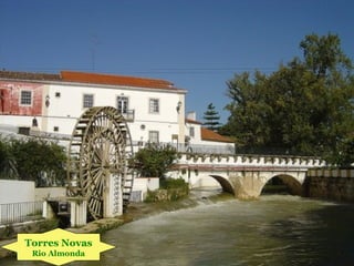 Torres Novas
Rio Almonda
 