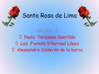 Santa Rosa de Lima  GRUPO  3 ,[object Object]