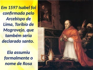 Lima Vi Santa Rosa de Lima, Virgem, penitente, dominicana terciária.pptx
