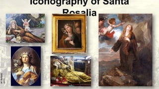 M. Bellanti
2013

Iconography of Santa
Rosalia

 