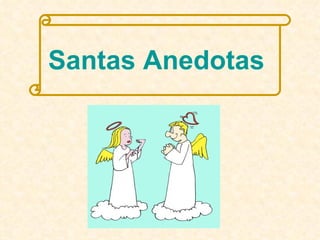 Santas Anedotas   