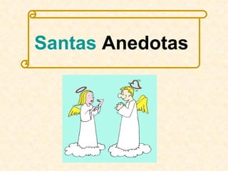 Santas  Anedotas   