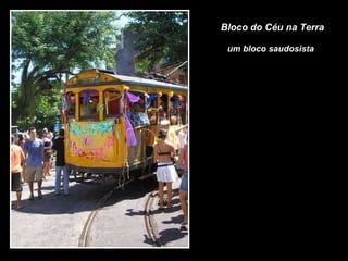 Bloco do Céu na Terra um bloco saudosista 