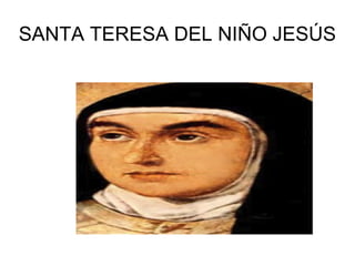 SANTA TERESA DEL NIÑO JESÚS 