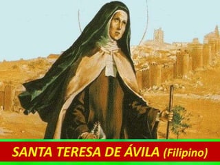 SANTA TERESA DE ÁVILA (Filipino)
 