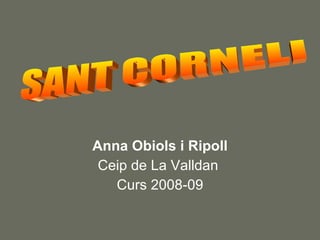 Anna Obiols i Ripoll
 Ceip de La Valldan
   Curs 2008-09
 