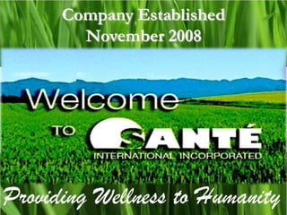 Company Established
        November 2008




Providing Wellness to Humanity
 