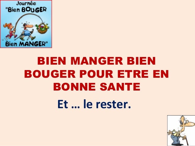 Bien manger, bien bouger pour être en bonne santé et... le Bien manger, bien bouger pour être en bonne santé et... le