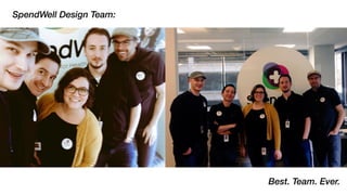 SpendWell Design Team:
Best. Team. Ever.
 