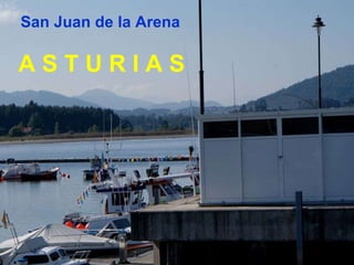 San Juan de la Arena A S T U R I A S   