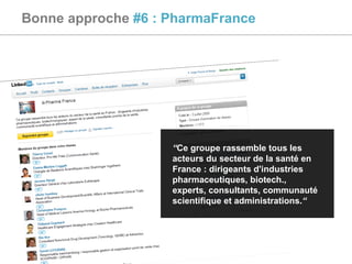 Bonne approche  #6 : PharmaFrance “ Ce groupe rassemble tous les acteurs du secteur de la santé en France : dirigeants d'i...