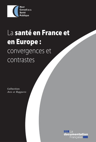 La santé en France et
en Europe :
convergences et
contrastes


Collection
Avis et Rapports
 