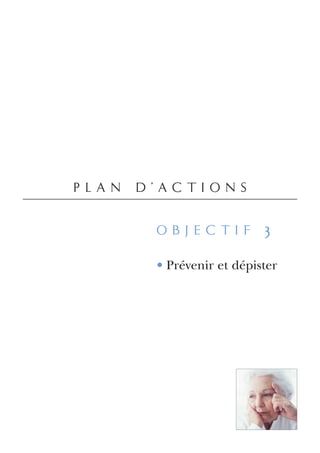 plan d’actions

      objectif 3

      • Prévenir et dépister
 
