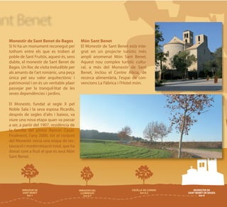 Monestir de Sant Benet de Bages           Món Sant Benet
Si hi ha un monument reconegut per        El Monestir de Sant Benet està inte-
tothom entre els que es troben al         grat en un projecte turístic més
poble de Sant Fruitós, aquest és, sens    ampli anomenat Món Sant Benet.
dubte, el monestir de Sant Benet de       Aquest nou complex turístic cultu-
Bages. Un lloc de visita ineludible per   ral, a més del Monestir de Sant
als amants de l’art romànic, una peça     Benet, inclou el Centre Alícia, de
única pel seu valor arquitectònic i       recerca alimentària, l'espai de con-
patrimonial i on és un veritable plaer    vencions La Fàbrica i l'Hotel món.
passejar per la tranquil·litat de les
seves dependències i jardins.

El Monestir, fundat al segle X pel
Noble Sala i la seva esposa Ricardis,
després de segles d’alts i baixos, va
viure una nova etapa quan va passar
a ser, a partir del 1907, residència de
la família del pintor Ramon Casas.
Finalment, l’any 2000, tot el conjunt
del Monestir inicia una etapa de res-
tauració i modernització total, que ha
donat com a fruit el que és avui Món
Sant Benet.
 