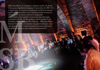 Món Sant Benet és un projecte cultural, turístic i de lleure
d’una gran singularitat inaugurat el novembre de 2007. Un
conjunt únic, on trobareu un monestir medieval a escassos
metres d’un innovador centre internacional de recerca en
cuina, tot en un entorn natural incomparable.
Innovadores visites guiades al monestir, una oferta gas-
tronòmica variada i d’alta qualitat, visites i activitats a la
Fundació Alícia (Alimentació i Ciència)... Món Sant Benet
fusiona l’art medieval, la natura i la gastronomia per crear
una proposta d’oci i cultura atractiva i pensada per a tots
els públics, amb una clara projecció internacional.
 