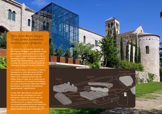 Món Sant Benet integra
d’una forma harmònica
diversos usos i projectes
En primer lloc, el magnífic monestir de
Sant Benet de Bages, que després d’una
espectacular restauració s’ha convertit
en un espai museïtzat que permet fer un
recorregut històric i emocional pels seus
espais més representatius, i que dóna a
conèixer en conjunt l’evolució social de
Catalunya al llarg de mil anys d’història.

La Fundació Alícia, Alimentació i Ciència,
representa un altre dels eixos de Món                                                                Hort de la cuina
Sant Benet. Presidida pel xef Ferran
Adrià i amb l’assessorament del car-                                             Hotel Món
diòleg Valentí Fuster, és un centre de re-   Monestir
cerca dedicat a la innovació tecnològica
en cuina, a la promoció dels bons hàbits
alimentaris i a la difusió del patrimoni
agroalimentari i gastronòmic.                                                                Fundació Alícia

A més, Món Sant Benet compta amb
tots els serveis necessaris per com-                    Hort d’aprendre
plementar l’oferta tant d’oci i com de
negoci. Un centre de congressos i                                   La Fàbrica
convencions en un espai immillorable,
una proposta gastronòmica de referència
amb tres restaurants diferents i un sug-
gerent allotjament amb l’Hotel Món 4****.
 