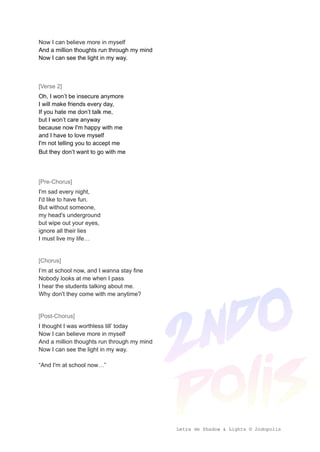 Now I can believe more in myself
And a million thoughts run through my mind
Now I can see the light in my way.
[Verse 2]
O...