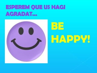 BE
HAPPY!
 