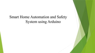 Smart Home Automation and Safety System using Arduino | PPT