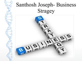 Santhosh Joseph- Business
Stragey
 