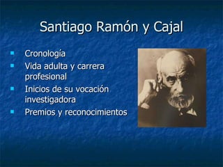 Santiago Ramón y Cajal ,[object Object],[object Object],[object Object],[object Object]