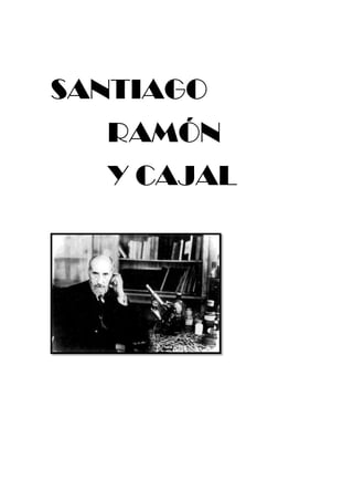 SANTIAGO
  RAMÓN
  Y CAJAL
 