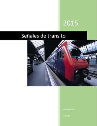 2015
Santiagogiraldo
24-8-2015
Señales de transito
 