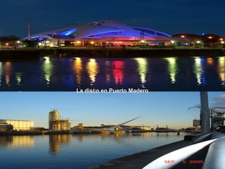 La disco en Puerto Madero  
