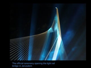 The official ceremony opening the light rail bridge in Jerusalem  