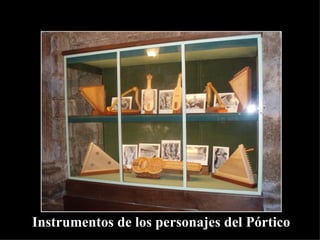 Instrumentos de los personajes del Pórtico 