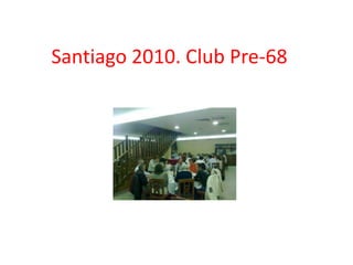 Santiago 2010. Club Pre-68 