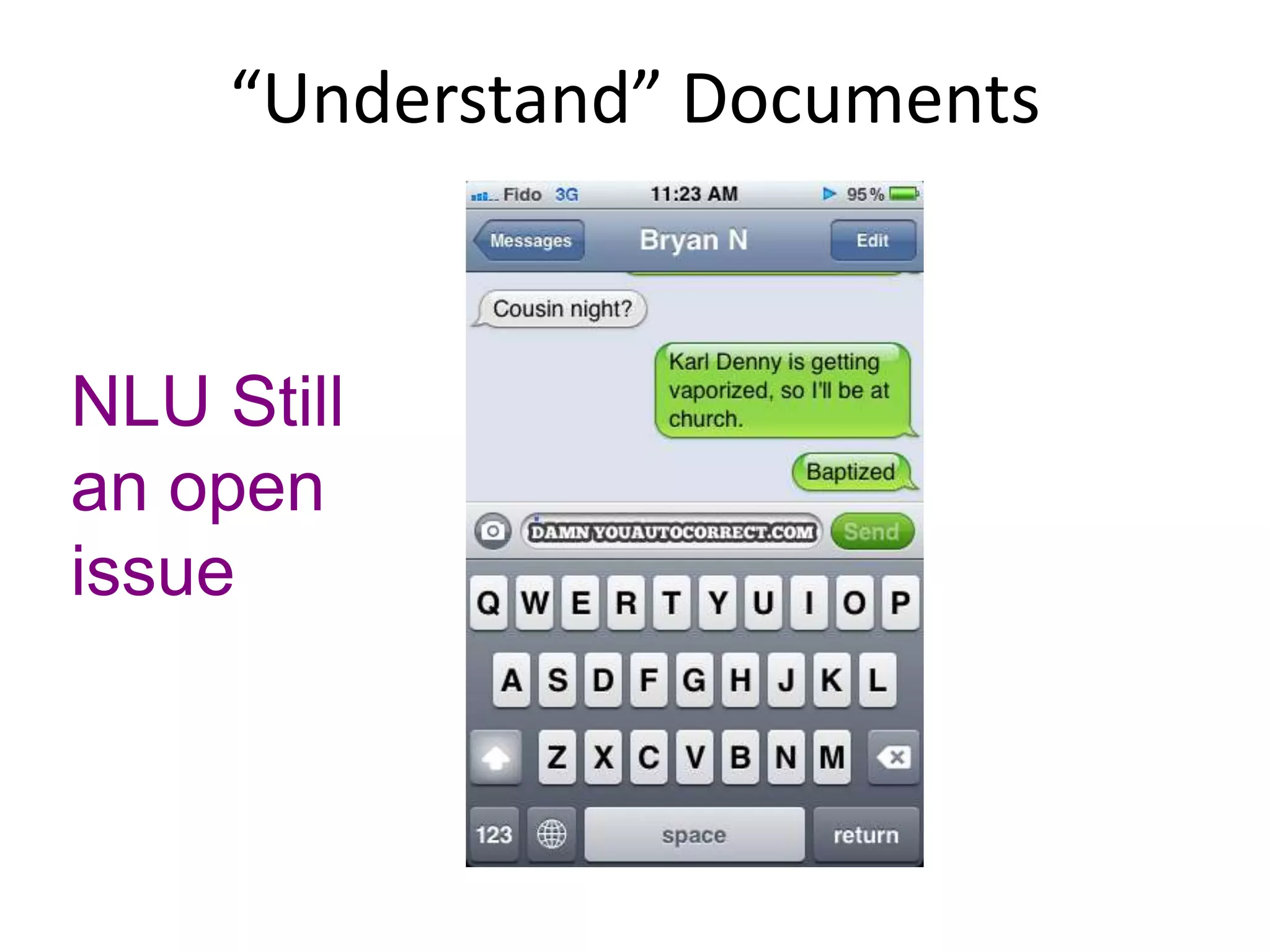 “Understand” Documents 
NLU Still 
an open 
issue 
 