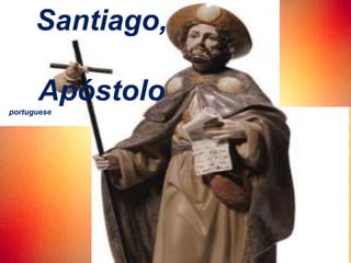 Santiago,
Apóstolo
portuguese
 
