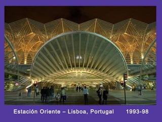 Estación Oriente – Lisboa, Portugal 1993-98
 