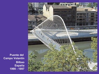 Puente del
Campo Volantin
Bilbao
España
1990 - 1997
 
