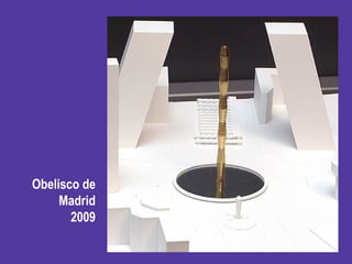 Obelisco de
Madrid
2009
 