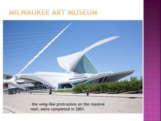 the wing-like protrusions on the massive
roof, were completed in 2001.
 